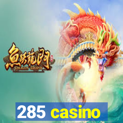 285 casino